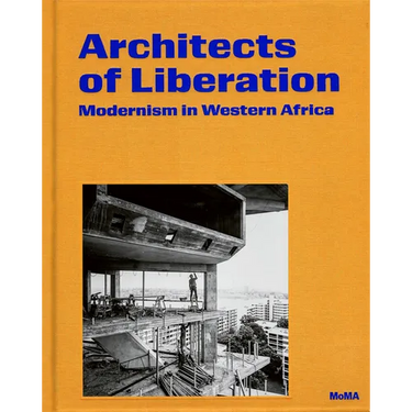 Architects of Liberation: Modernism in Western Africa