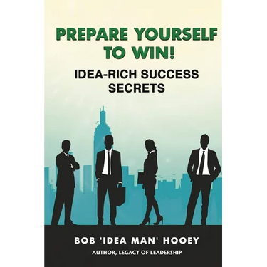 Prepare Yourself to Win! Idea-Rich Success Secrets