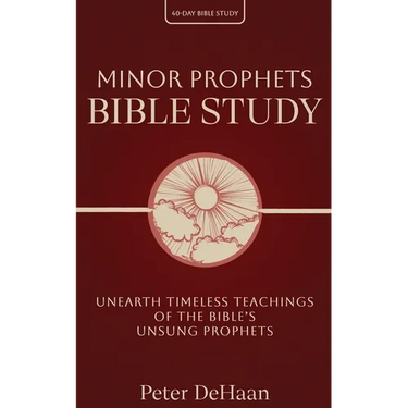 Minor Prophets Bible Study: Unearth Timeless Teachings of the Bible's Unsung Prophets
