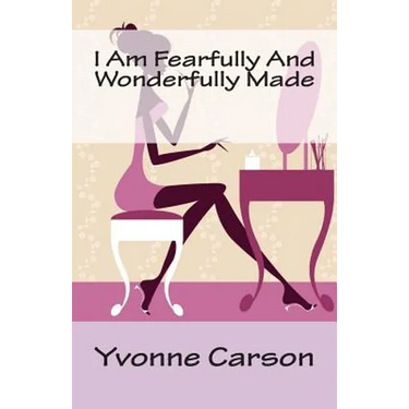 I Am Fearfully And Wonderfully Made