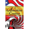 The American Centrist: A Moderate Manifesto