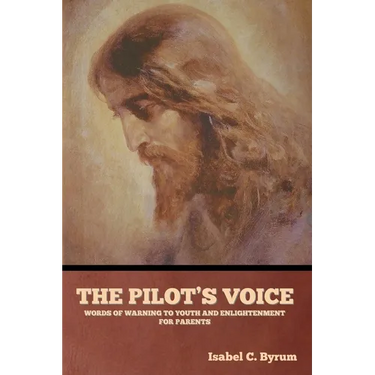 The Pilot's Voice: Words of Warning to Youth and Enlightenment for Parents