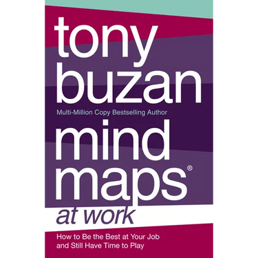 Mind Maps at Work: How to be the best at work and still have time to play