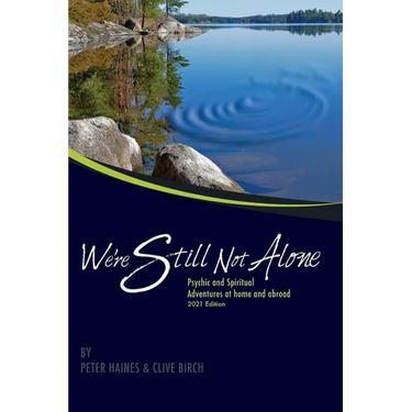 We're Still Not Alone: Psychic and Spiritual adventures at home and abroad 2021 Edition