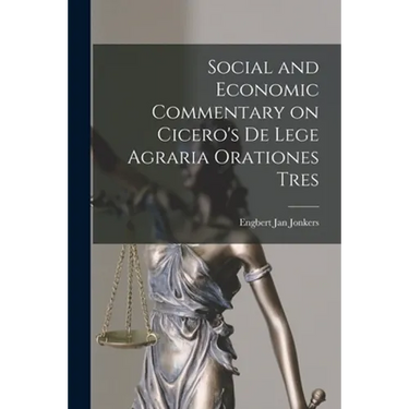 Social and Economic Commentary on Cicero's De Lege Agraria Orationes Tres