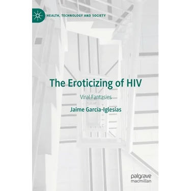 The Eroticizing of HIV: Viral Fantasies