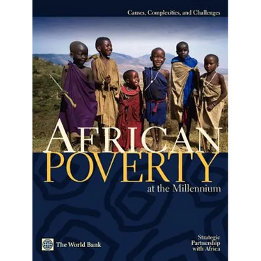 African Poverty at the Millennium: Causes, Complexities, and Challenges