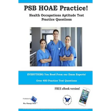 PSB HOAE Practice! Health Occupations Aptitude Test Practice Questions