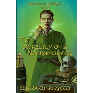 The Morality of A Necromancer: Chronicles of The Martlet Book 2