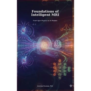 Foundations of Intelligent MRI: From Spin Physics to AI Models