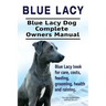 Blue Lacy. Blue Lacy Dog Complete Owners Manual. Blue Lacy book for care, costs, feeding, grooming, health and training.
