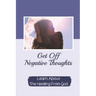 Get Off Negative Thoughts: Learn About The Healing From God: Traits Of Faith