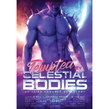 Tempted by Celestial Bodies: An Alien Romance Anthology