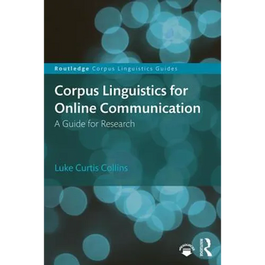 Corpus Linguistics for Online Communication: A Guide for Research