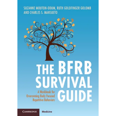 The Bfrb Survival Guide: A Workbook for Overcoming Body Focused Repetitive Behaviors