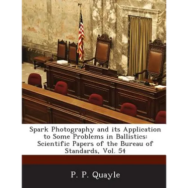 Spark Photography and Its Application to Some Problems in Ballistics: Scientific Papers of the Bureau of Standards, Vol. 54