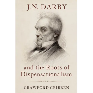 J.N. Darby and the Roots of Dispensationalism