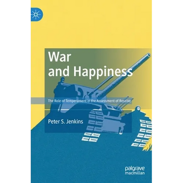 War and Happiness: The Role of Temperament in the Assessment of Resolve