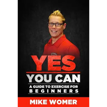 Yes You Can: A Guide to Exercise for Beginners