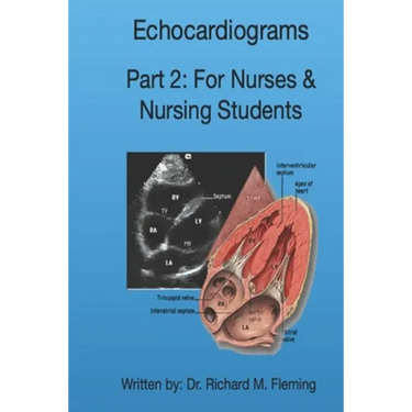 Echocardiograms - Part 2: For Nurses & Nursing Students.