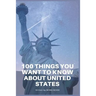 100 Things You Want To Know About The United States