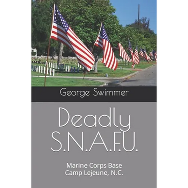 Deadly S.N.A.F.U.: Marine Corps Base Camp Lejeune, N.C.