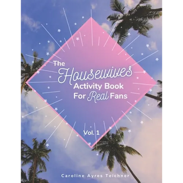 The Housewives Activity Book for Real Fans: Vol. 1