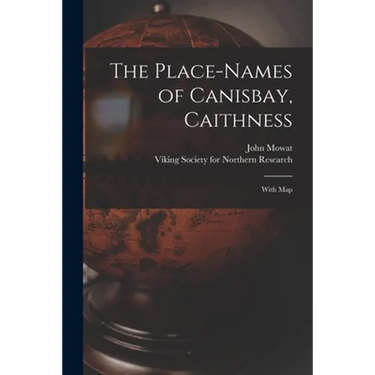 The Place-names of Canisbay, Caithness: With Map