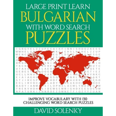 Large Print Learn Bulgarian with Word Search Puzzles: Learn Bulgarian Language Vocabulary with Challenging Easy to Read Word Find Puzzles