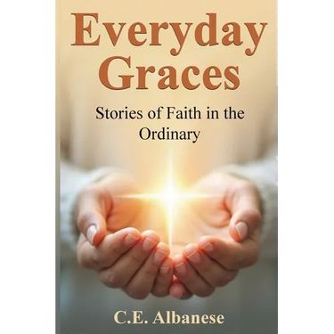 Everyday Graces: Stories of Faith in the Ordinary
