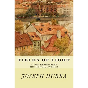 Fields of Light: A Son Remembers His Heroic Father
