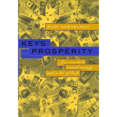Keys to Prosperity: Free Markets, Sound Money, and a Bit of Luck