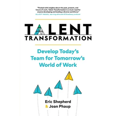Talent Transformation: Develop Today's Team for Tomorrow's World of Work