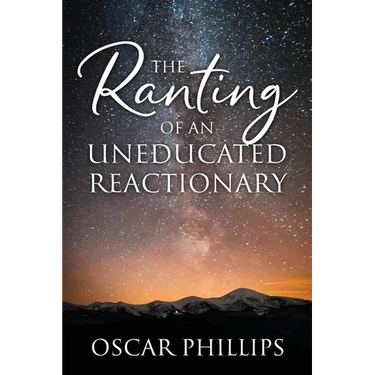 The Ranting of an Uneducated Reactionary