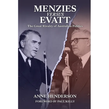 Menzies versus Evatt: The Great Rivalry of Australian Politics