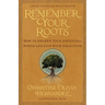 Remember Your Roots: How to Awaken Your Ancestral Power and Live with Gratitude (a Book Inspired by Mayan Wisdom)
