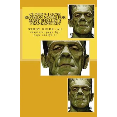 Cloud 9-1 GCSE REVISION NOTES FOR MARY SHELLEY'S 'FRANKENSTEIN': STUDY GUIDE (All chapters, page-by-page analysis)