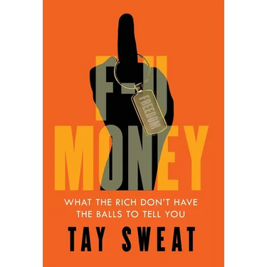 F-U Money: What the Rich Don't Have the Balls to Tell You