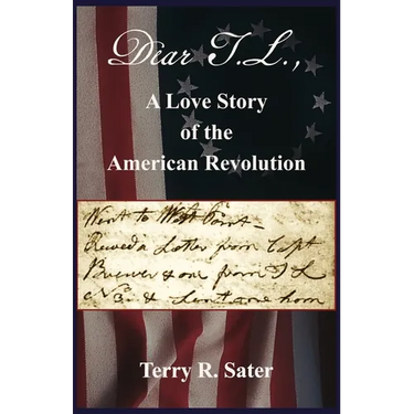 Dear T.L., A Love Story of the American Revolution