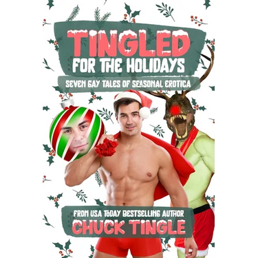 Tingled For The Holidays: Seven Gay Tales Of Seasonal Erotica