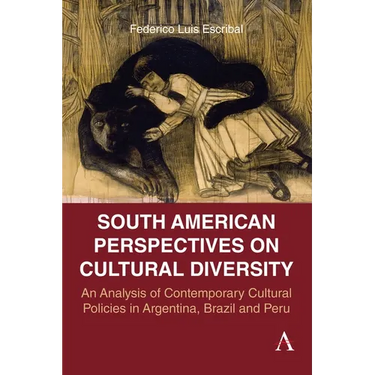 South American Perspectives on Cultural Diversity: An Analysis of Contemporary Cultural Policies in Argentina, Brazil and Peru