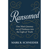 Ransomed: One Man's Journey from Despair Into the Light of Truth