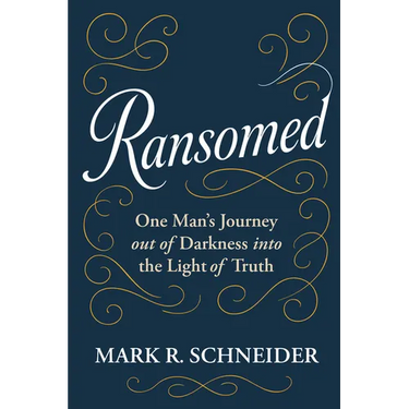 Ransomed: One Man's Journey from Despair Into the Light of Truth