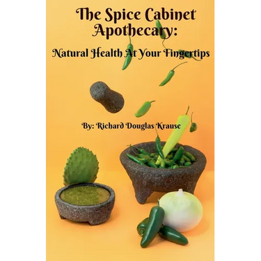 The Spice Cabinet Apothecary: Natural Health at Your Fingertips