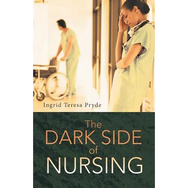 The Dark Side of Nursing