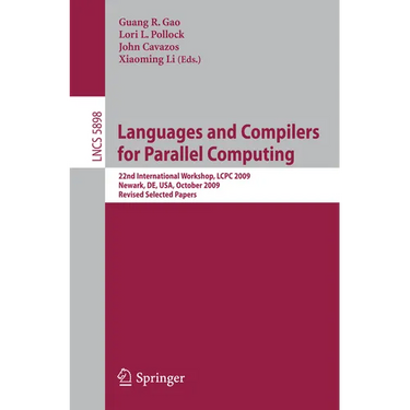 Languages and Compilers for Parallel Computing: 22nd International Workshop, Lcpc 2009, Newark, De, Usa, October 8-10, 2009, Revised Selected Papers