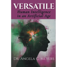 Versatile: Human Intelligence in an Artificial Age