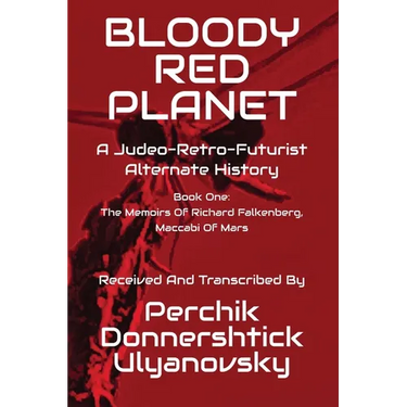 Bloody Red Planet: A Judeo-Retro-Futurist Alternate History