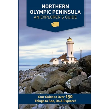 Northern Olympic Peninsula - An Explorer's Guide