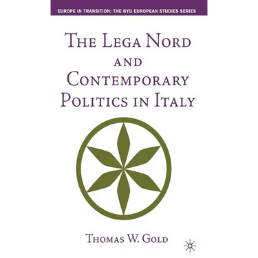 The Lega Nord and Contemporary Politics in Italy